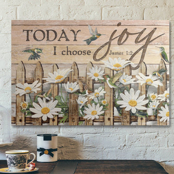 Today I Choose Joy Canvas Posters - Daisy And Hummingbird