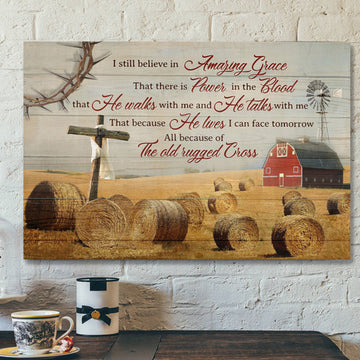 The Cross With Farm - I Still Believe In Amazing Grace - Bible Verse Canvas - Scripture Canvas Wall Art