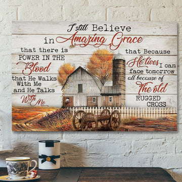 Bible Verse Canvas - I Still Believe In Amazing Grace Canvas Wall Art - Scripture Canvas Wall Art