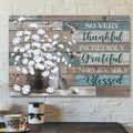 So Very Thankful Incredibly Grateful Unbelievably Blessed Canvas Wall Art - Christian Canvas Prints - Faith Canvas - Bible Verse Canvas