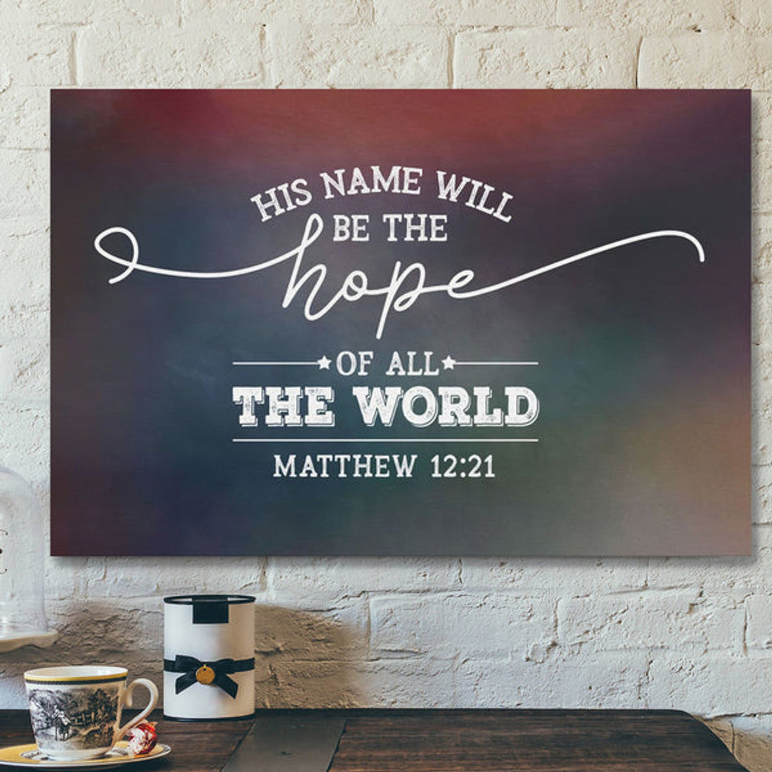 Bible Verse Canvas - His Name Will Be The Hope Of All The World Matthew 1221 Canvas - Scripture Canvas Wall Art