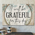 Bible Verse Canvas - I Will Be Grateful For This Day Canvas - Scripture Canvas Wall Art