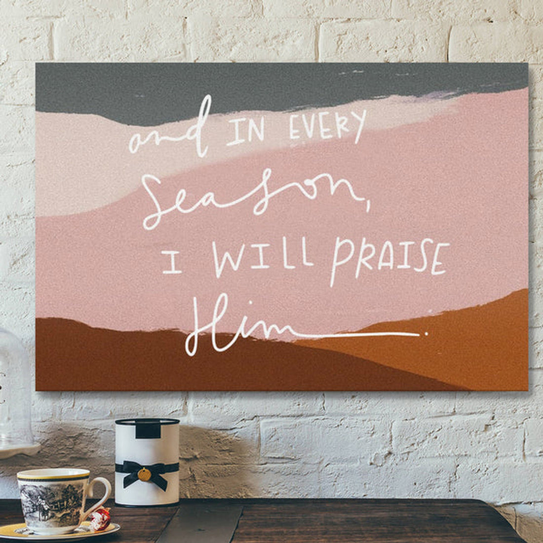 Bible Verse Canvas - And In Every Season I Will Praise Him Canvas Wall Art - Scripture Canvas Wall Art