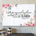 God Canvas - Bible Verse Canvas - We Will Serve The Lord - Beautiful Flower Canvas - Scripture Canvas