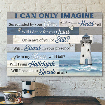 Christ Lighthouse - I Can Only Imagine Canvas Wall Art - Bible Verse Canvas - Scripture Canvas Wall Art