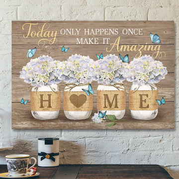 Hydrangea Jar - Today Only Happens Once Make It Amazing Canvas Wall Art - Bible Verse Canvas - Scripture Canvas Wall Art