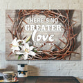 Bible Verse Canvas - There Is No Greater Love Than This John 1513 Canvas - Scripture Canvas Wall Art