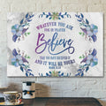 Bible Verse Canvas - Whatever You Ask For In Prayer Mark 1124 Canvas Print - Scripture Canvas Wall Art