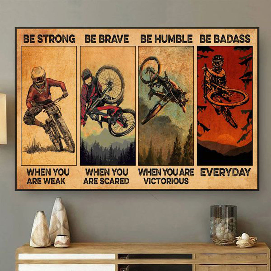 Mountain Biking, Be Strong When You Are Weak Be Brave When You Are Scared Be Humble When You Are Victorious Be Badass Everyday Poster and Canvas