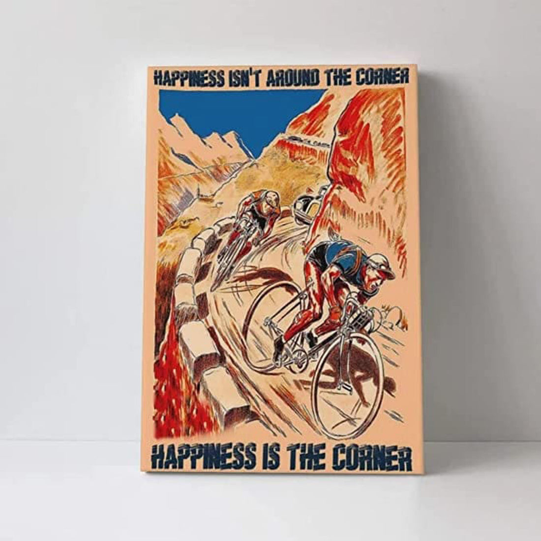 Mountain Biking, Happiness Isn’t Around The Corner Happiness Is The Corner Poster and Canvas