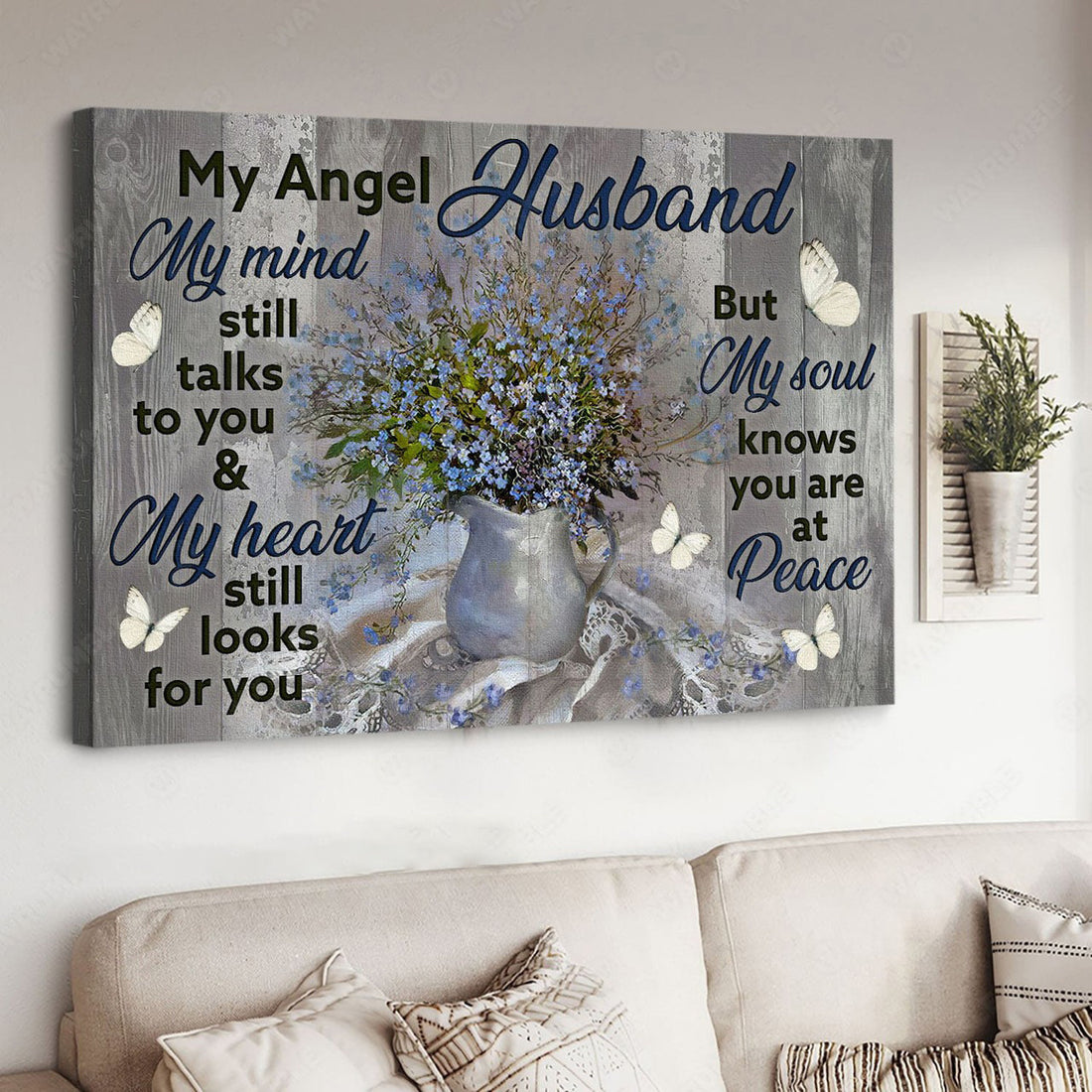 My Angel Husband My Mind Still Talks To You And My Heart Still Looks For You, Butterfly Flower Poster and Canvas