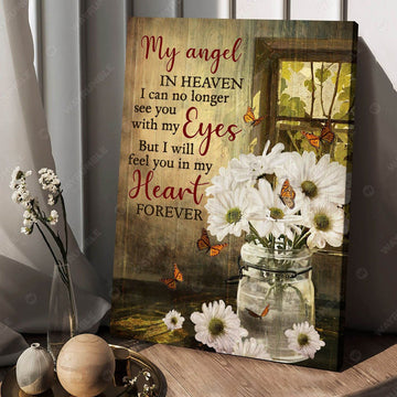 My Angel In Heaven, In Heaven I Can No Longer See You With My Eyes But I Will Feel You In My Heart Forever Poster and Canvas