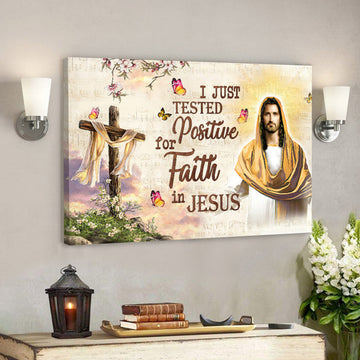 I Just Tested Positive For Faith In Jesus - Cross - Christian Canvas Prints - Jesus Canvas - Bible Verse Canvas 