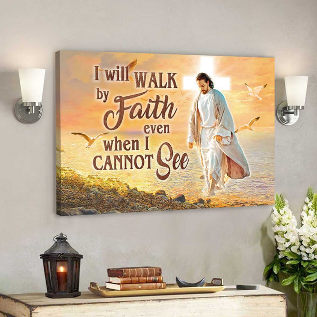 I Will Walk By Faith Even When I Cannot See - Christian Canvas Prints - Jesus Canvas - Bible Verse Canvas 