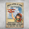 Pilot Lover, Pilot Girl, Once Upon A Time, There Was A Girl, Who Really Wanted To Become A Pilot, It Was Me, The End Poster and Canvas