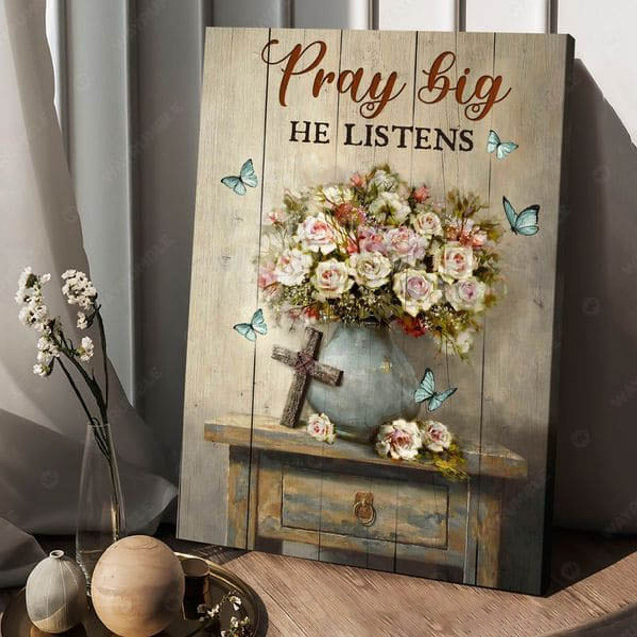Pray Big He Listens, Flower Lover, Believe In Jesus Poster and Canvas