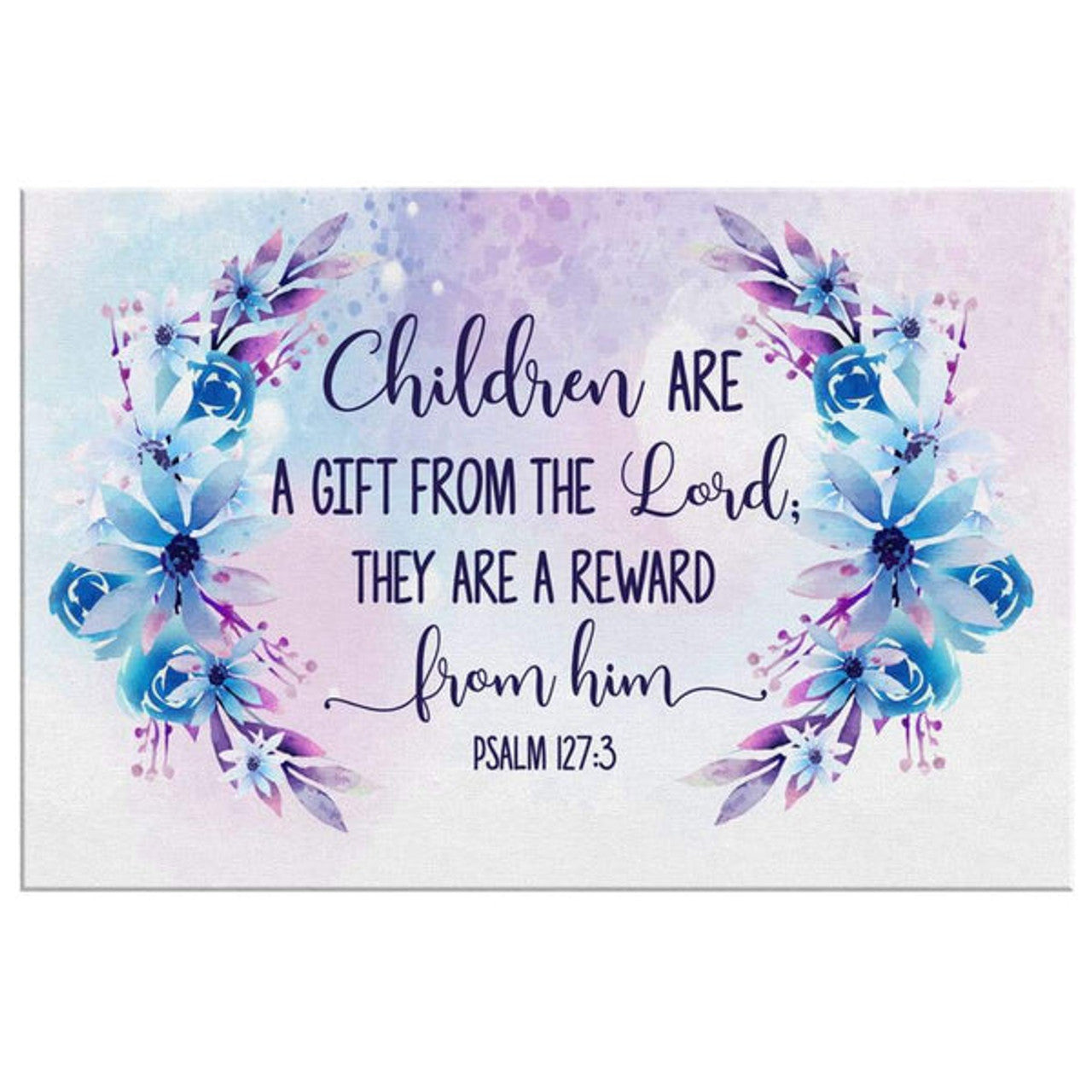 Psalm 1273 Children Are A Gift From The Lord Wall Art Canvas