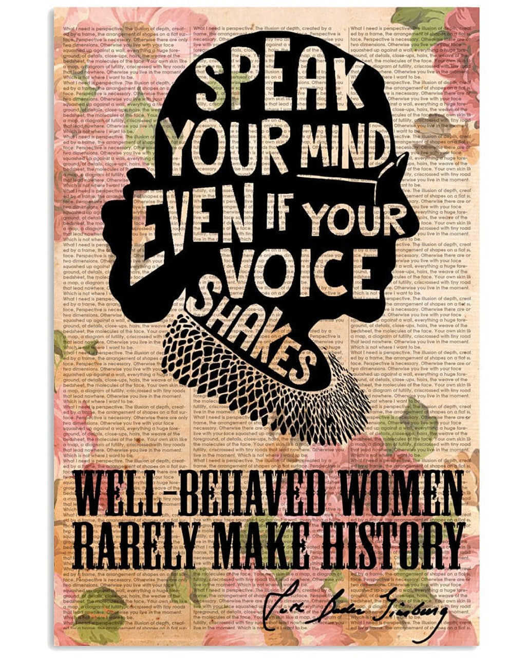 Well-Behaved Women Rarely Make History Speak Your Mind Even If Your Voice Shakes Ruth Bader Ginsburg Flowers Poster and Canvas