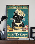 I Just Baked You Some Shut The Fucupcakes Black Cat Chef Poster and Canvas