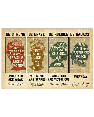 Be Strong When You Are Weak Be Brave When You Are Scared Be Humble When You Are Victorious Be Badass Everyday Feminists Vintage Poster and Canvas