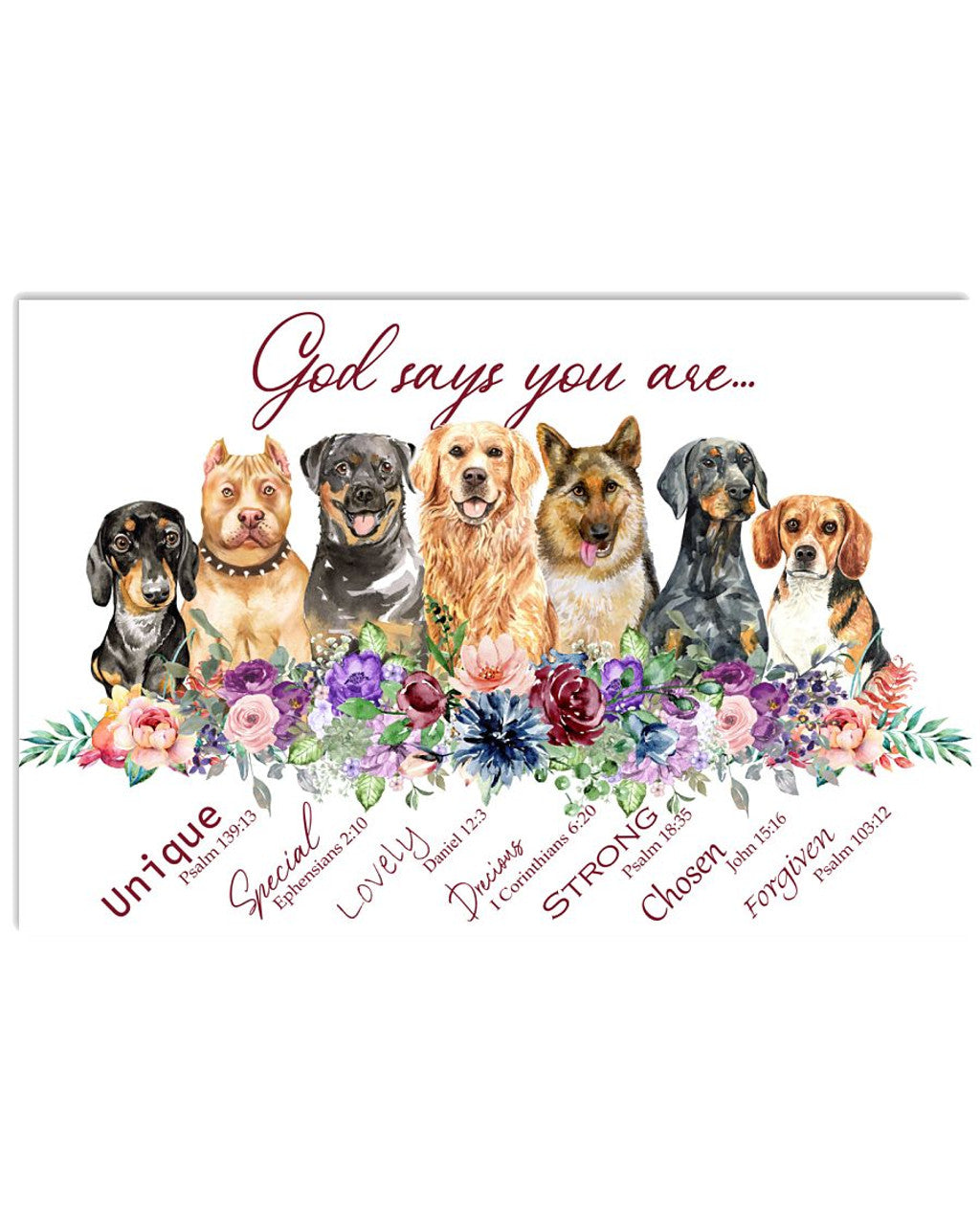God Says You Are Unique Special Lovely Strong Chosen Forgiven Dogs Flowers Poster and Canvas