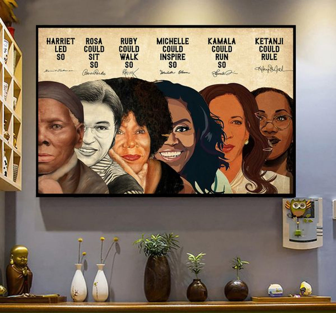 Harriet Led So Rosa Could Sit So Ruby Could Walk So Michelle Could Inspire So Kamala Could Run So Ketanji Could Rule Feminists Poster and Canvas