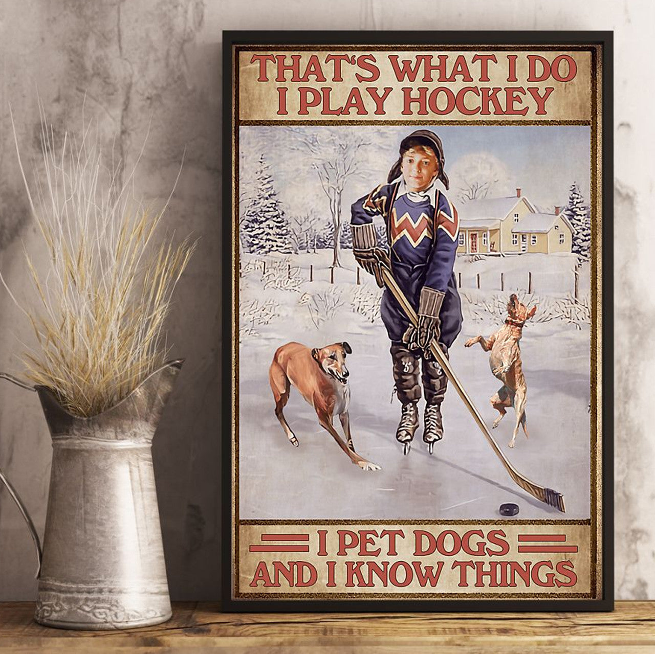 That’s What I Do I Pet Dogs And I Know Things Hockey Player Winter Season Poster and Canvas
