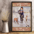 That’s What I Do I Pet Dogs And I Know Things Hockey Player Winter Season Poster and Canvas