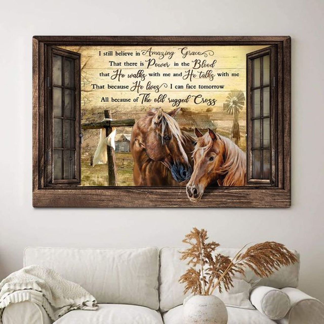 I Still Believe In Amazing Grace That There Is Power In The Blood Couple Horse Farmhouse Wooden Cross Windmill Window Poster and Canvas