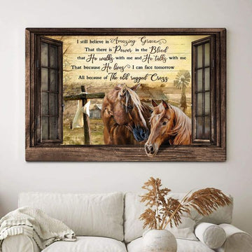 I Still Believe In Amazing Grace That There Is Power In The Blood Couple Horse Farmhouse Wooden Cross Windmill Window Poster and Canvas