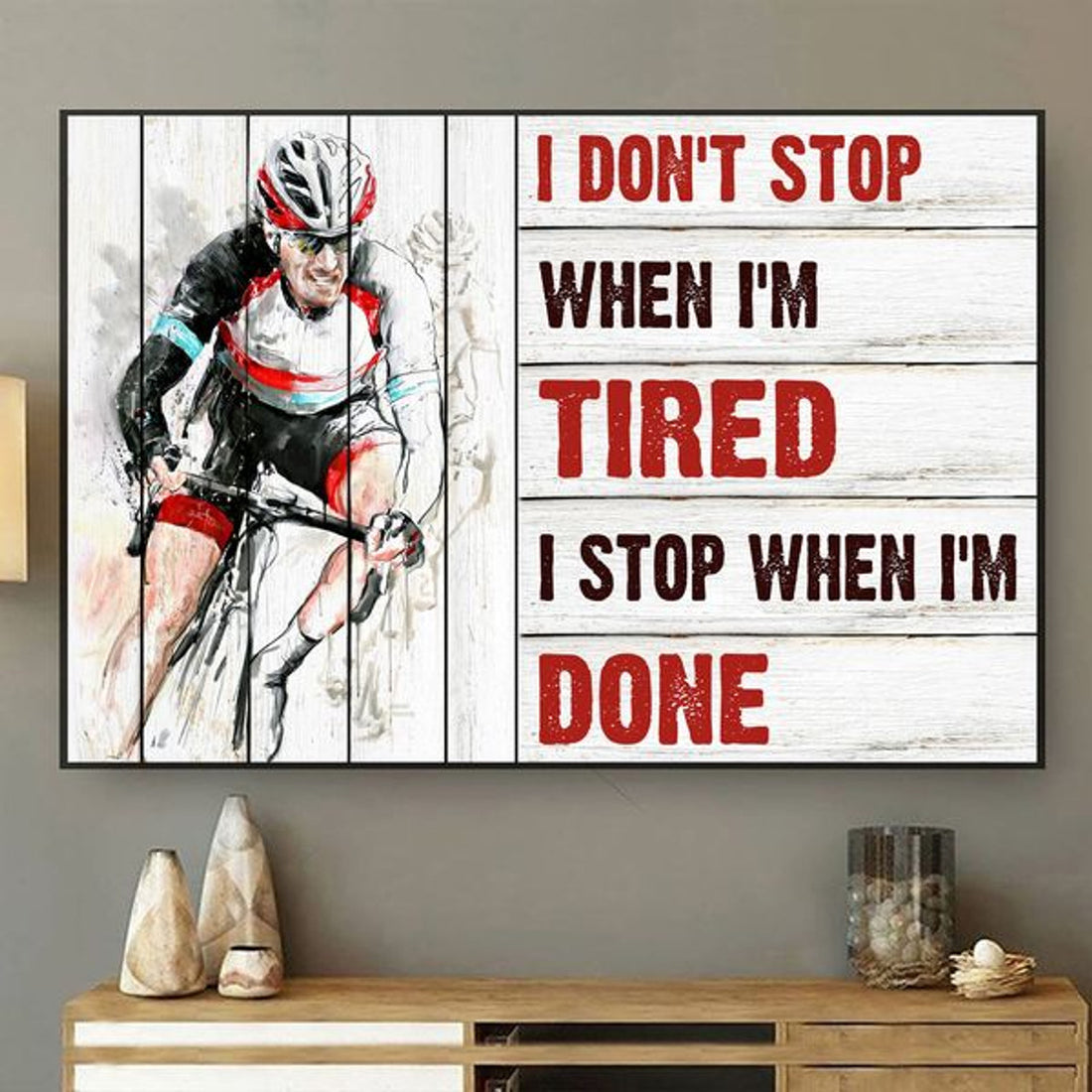 I Don’t Stop When I Am Tired I Stop When I’m Done Cyclist Poster and Canvas
