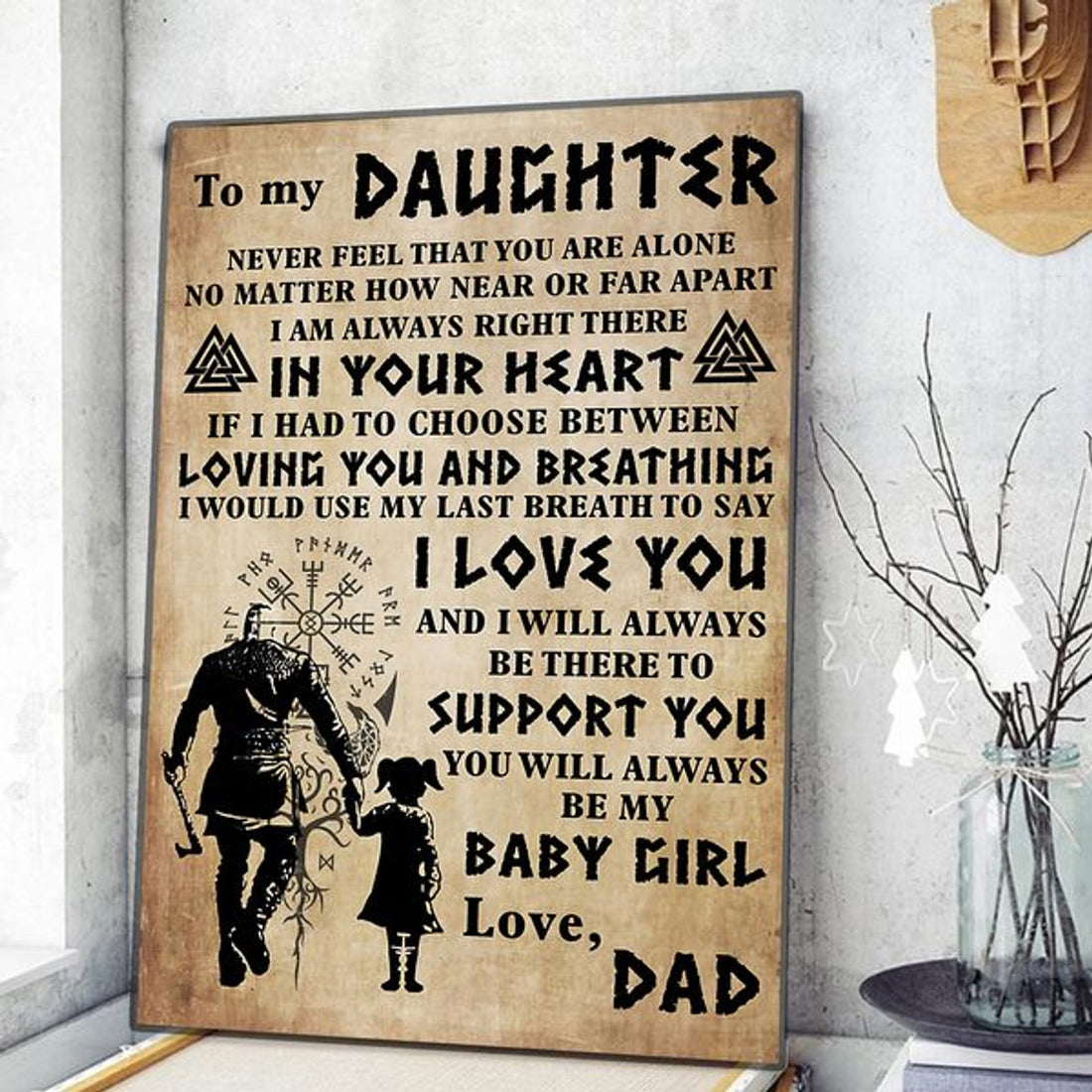 To My Daughter Never Feel That You Are Alone I Am Always Right There In Your Heart I Love You My Baby Girl Father’s Day The Vikings Poster and Canvas