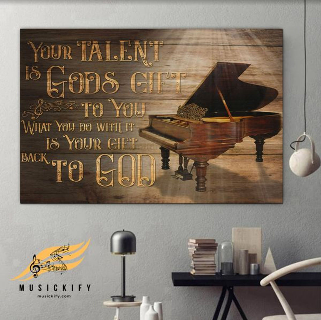 Your Talent Is God’s Gift To You What You Do With It Is Your Gift Back To God Piano Poster and Canvas