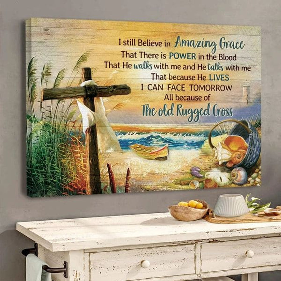 I Still Believe In Amazing Grace That There Is Power In The Blood Wooden Cross White Scarf Beach Fruits Sunset Poster and Canvas