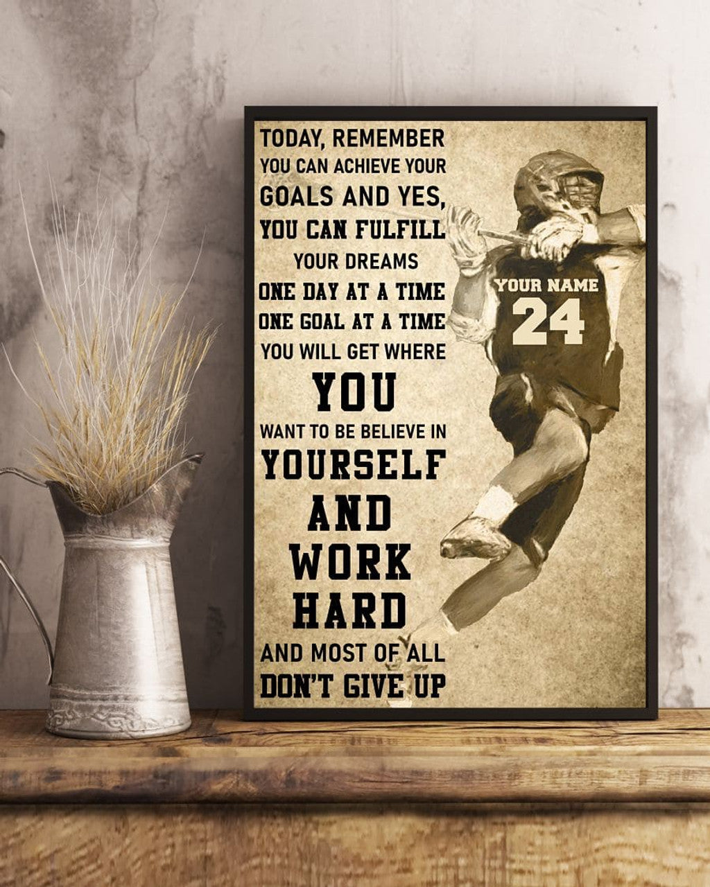 Custom Today Remember You Can Achieve Your Goals Believe In Yourself And Work Hard And Most Of All Don’t Give Up Lacrosse Player Vintage Customized Personalized Name/Number Poster and Canvas