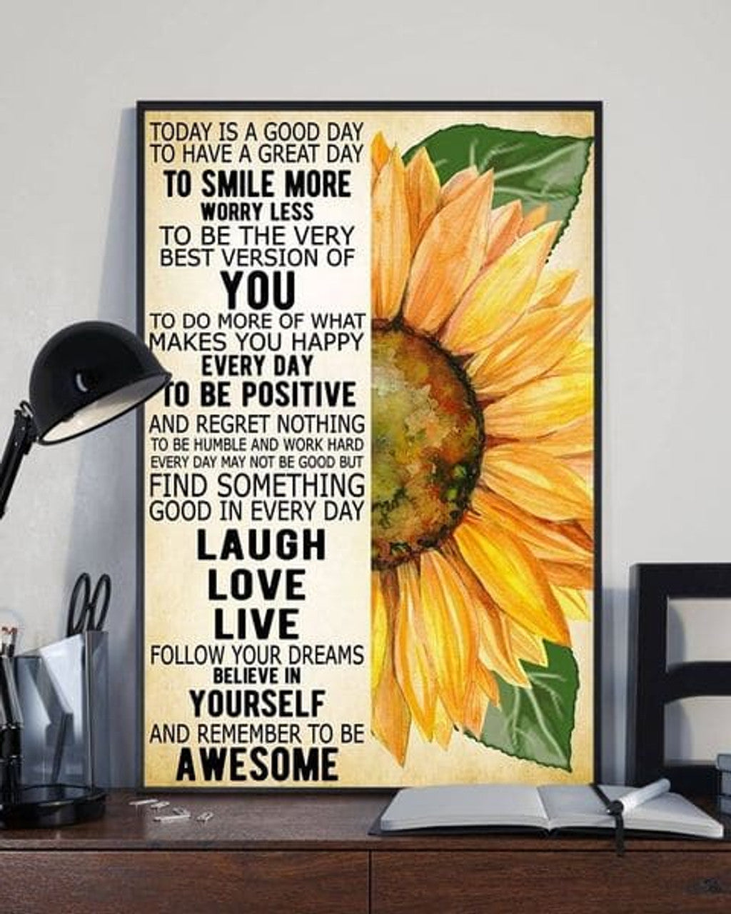 Today Is A Good Day To Have A Great Day To Smile More Worry Less To Be The Best Version Of You Laugh Love Live Remember To Be Awesome Sunflower Poster and Canvas