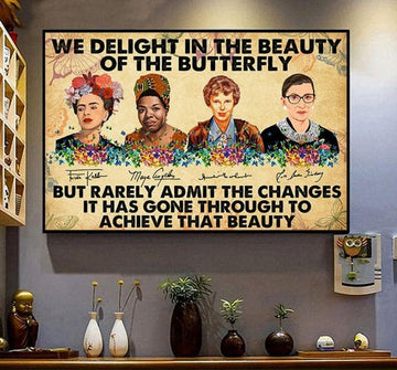We Delight In The Beauty Of The Butterfly But Rarely Admit The Changes It Has Gone Through To Achieve That Beauty Feminists Flowers Poster and Canvas