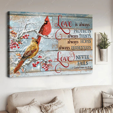 Love Is Always Protects Trusts Hopes Perseveres Love Never Fails 1 Corinthians 13:7-8 Cardinal Birds Winter Poster and Canvas