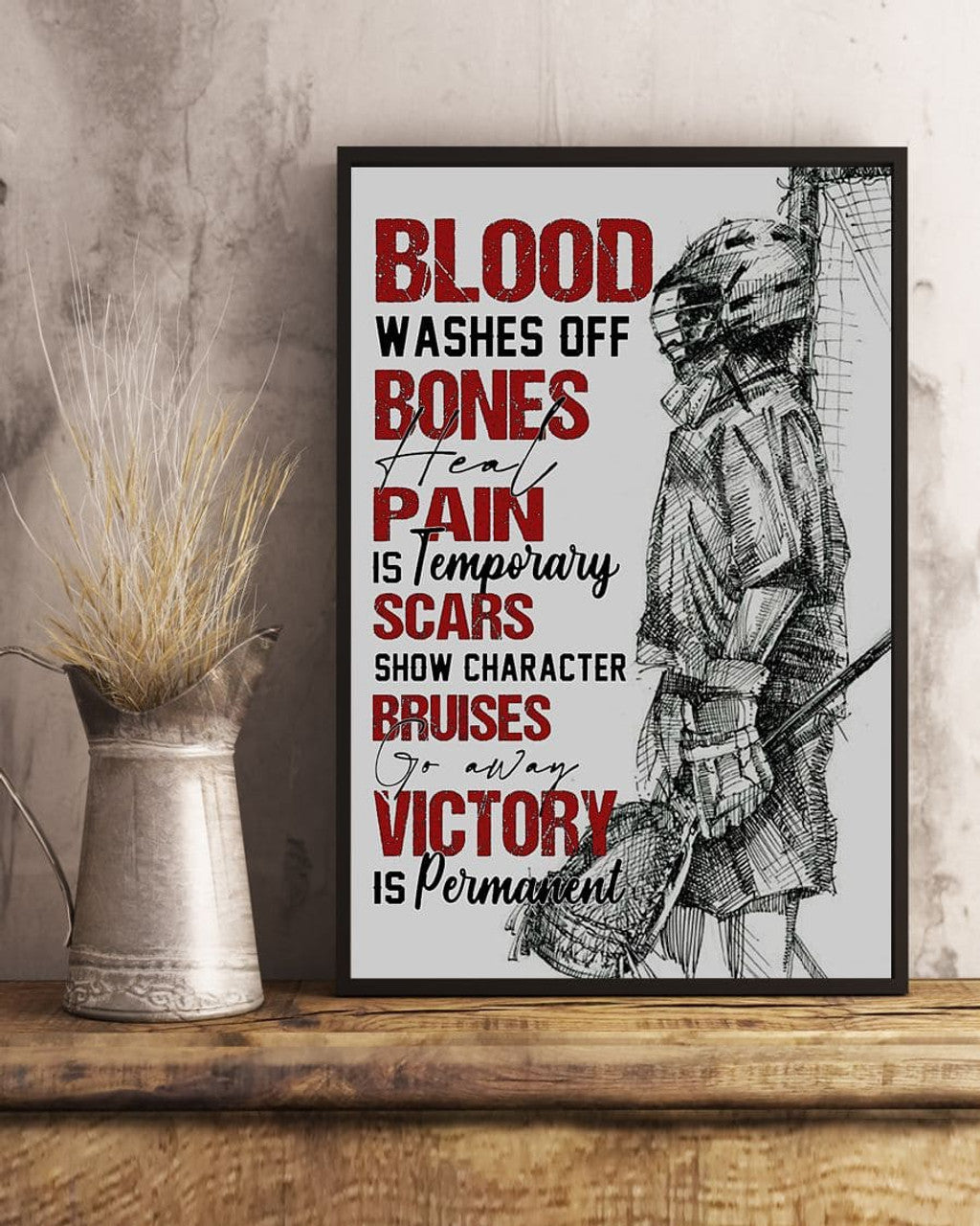 Blood Washes Off Bones Heal Pain Is Temporary Scars Show Character Bruises Go Away Victory Is Permanent Lacrosse Player Vintage Poster and Canvas