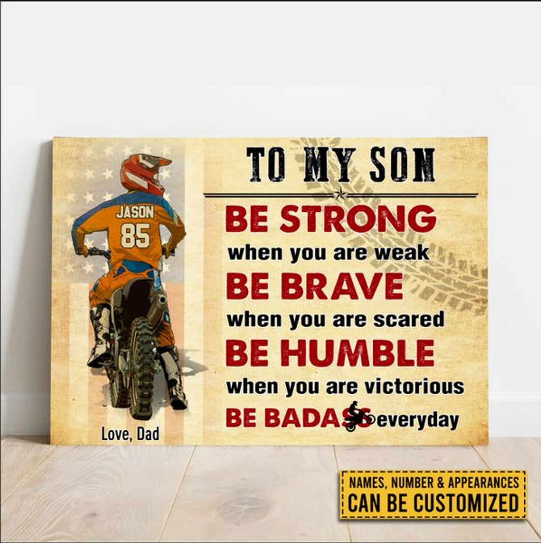 Custom To My Son Be Strong When You Are Weak Be Brave When You Are Scared Be Humble When You Are Victorious Be Badass Everyday Biker American Flag Father’s Day Customized Personalized Name/Number Poster and Canvas