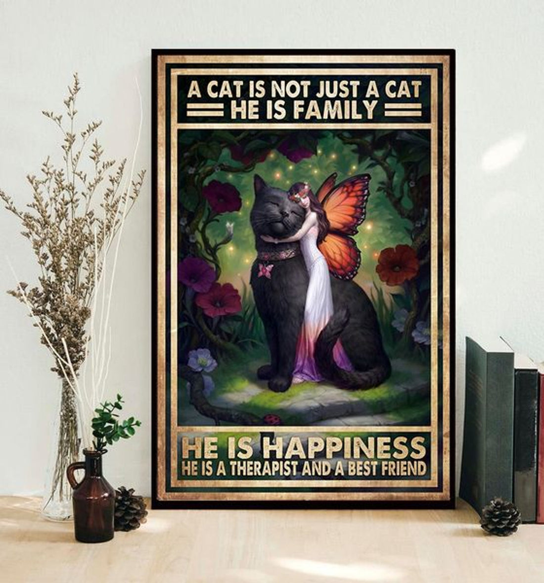 A Cat Is Not Just A Cat He Is Family He Is Happiness He Is A Therapist And A Best Friend Fairy Butterfly Flower Poster and Canvas