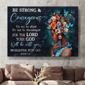 Be Strong And Courageous Do Not Be Afraid Do Not Be Discouraged For The Lord Your God Will Be With You Wherever You Go Joshua 1:9 Black Girl Butterfly Flower Feminism Poster and Canvas