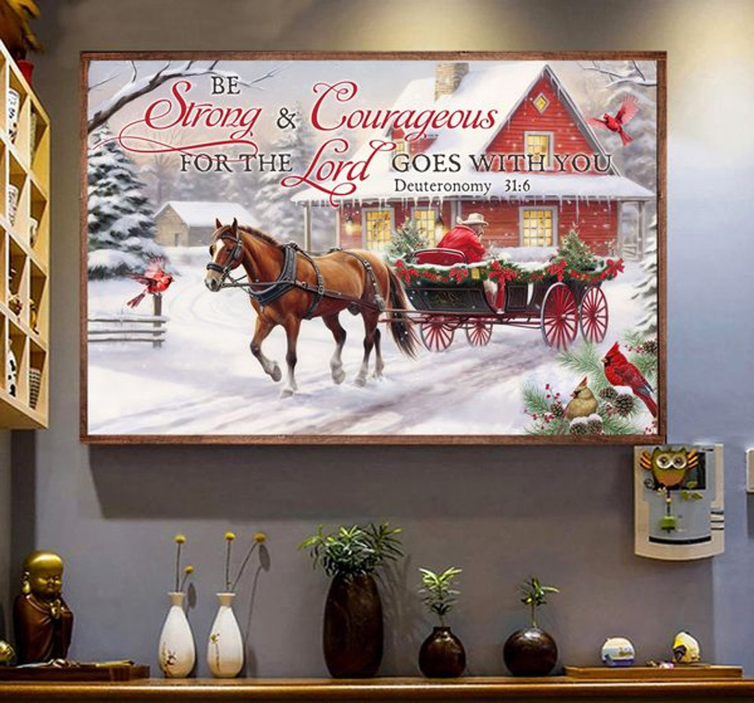 Be Strong And Courageous For The Lord Goes With You Deuteronomy 31:6 Horse Christmas Poster and Canvas