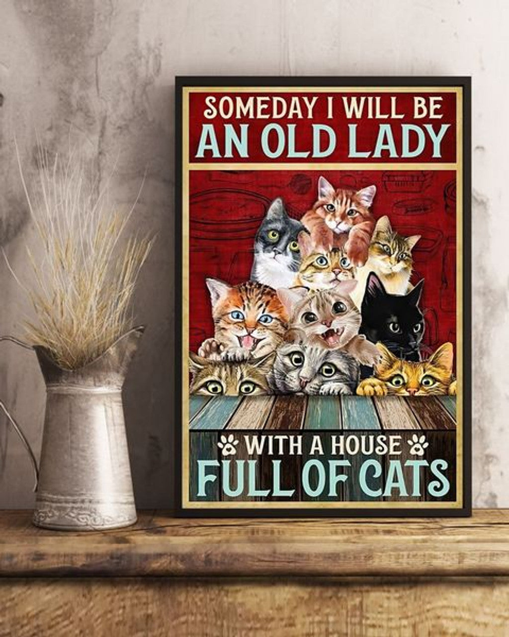 Someday I Will Be An Old Lady With A House Full Of Cats Poster and Canvas