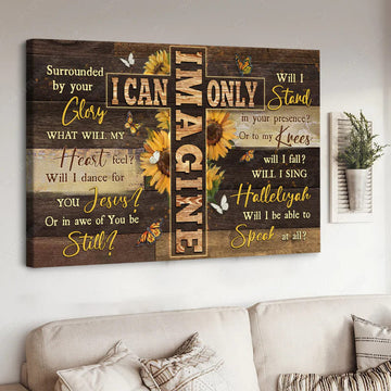 I Can Only Imagine Surrounded By Your Glory Jesus Cross Sunflowers Butterflies Poster and Canvas