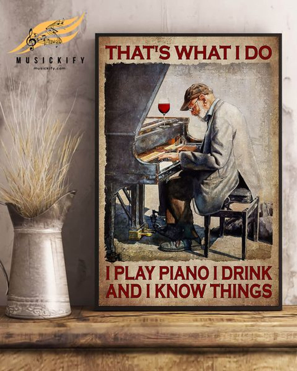 That’s What I Do I Play Piano I Drink And I Know Things Old Pianist Poster and Canvas