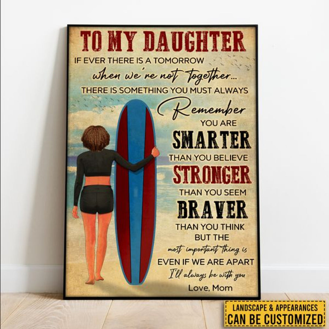 Custom To My Daughter If Ever There Is A Tomorrow When We’re Not Together Remember That You Are Braver Than You Believe Stronger Than You Seem Smarter Than You Think Mother’s Day Surfer Poster and Canvas