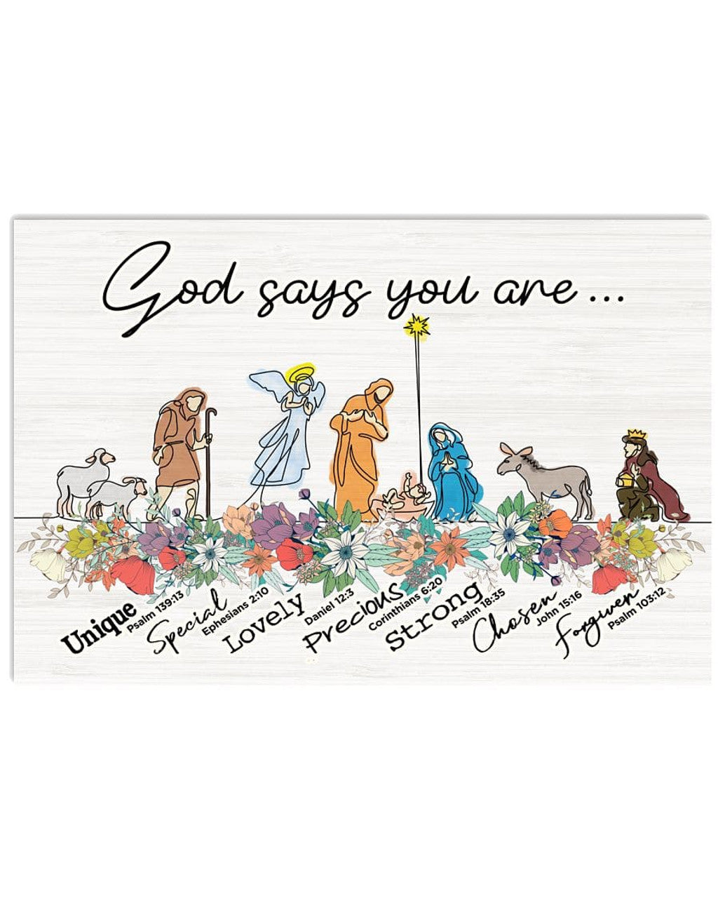 God Says You Are Unique Special Lovely Precious Strong Chosen Forgiven Nativity Scene Flowers Poster and Canvas