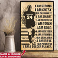 Custom I Am Strong Gutsy Passionate Smart I Am A Soccer Player Woman Customized Personalized Name/Number Poster and Canvas