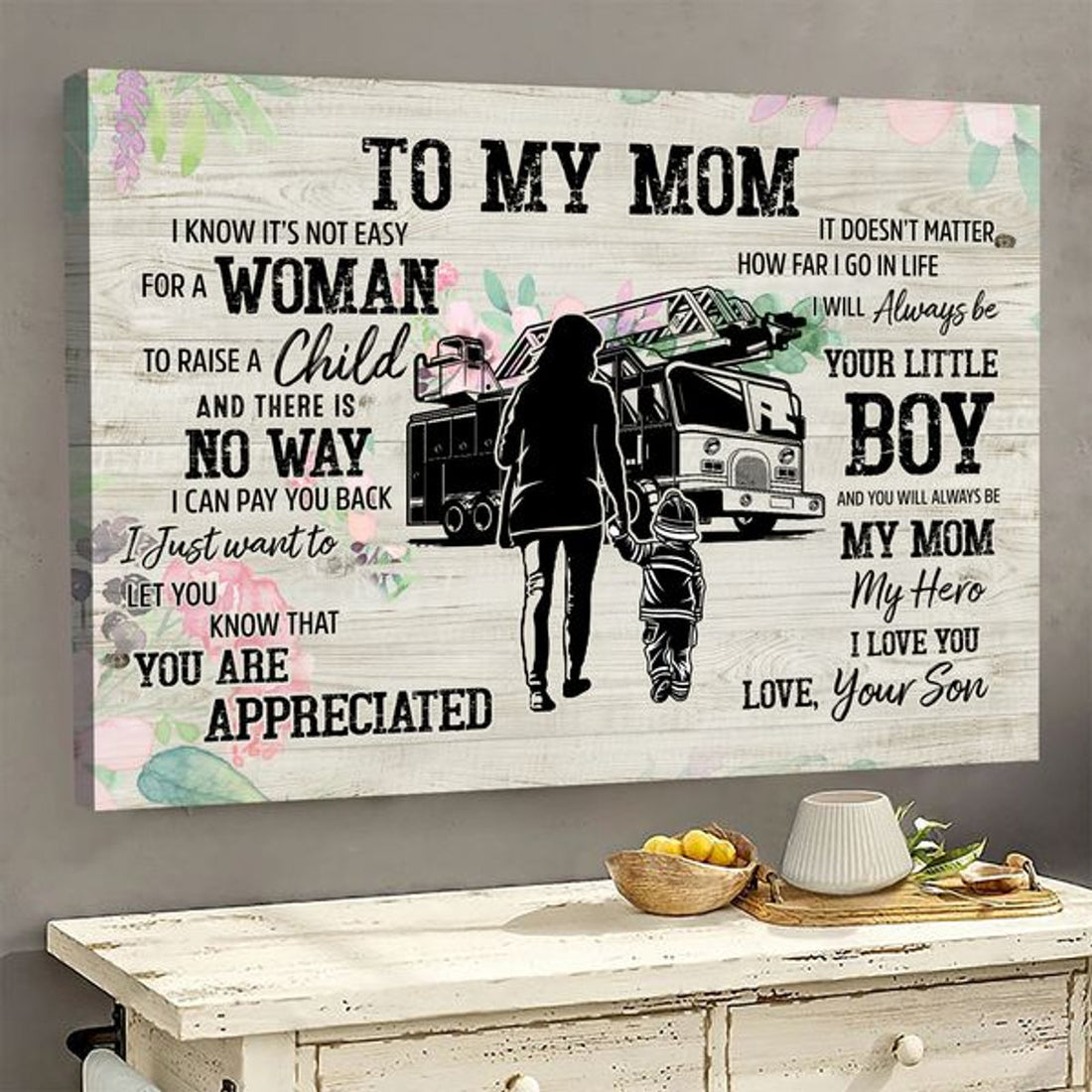 To My Mom I Know It’s Not Easy For A Woman To Raise A Child You Are Appreciated My Mom My Hero I Love You Firefighter Poster and Canvas